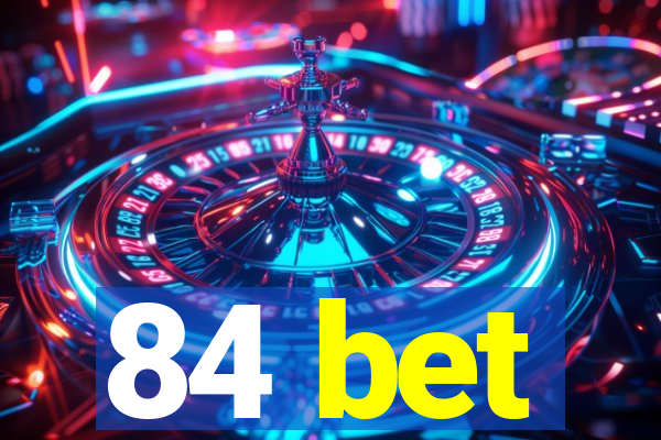 84 bet